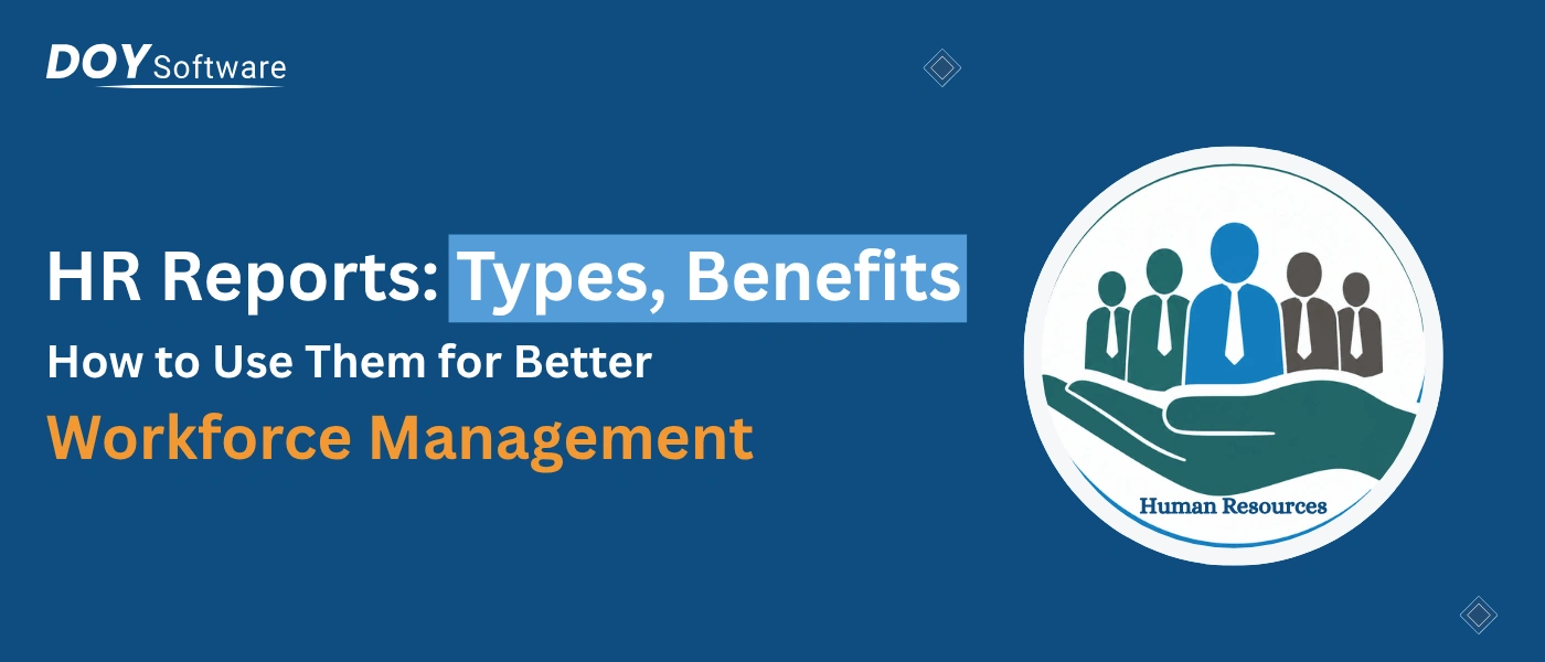 HR Reports: Types, Benefits & How to Use Them for Better Workforce Management