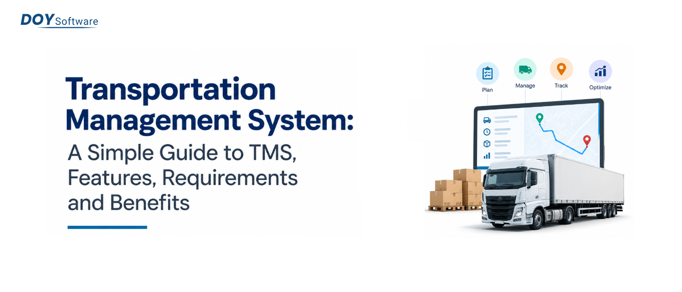 Transportation Management System: A Simple Guide to TMS, Features, Requirements and Benefits